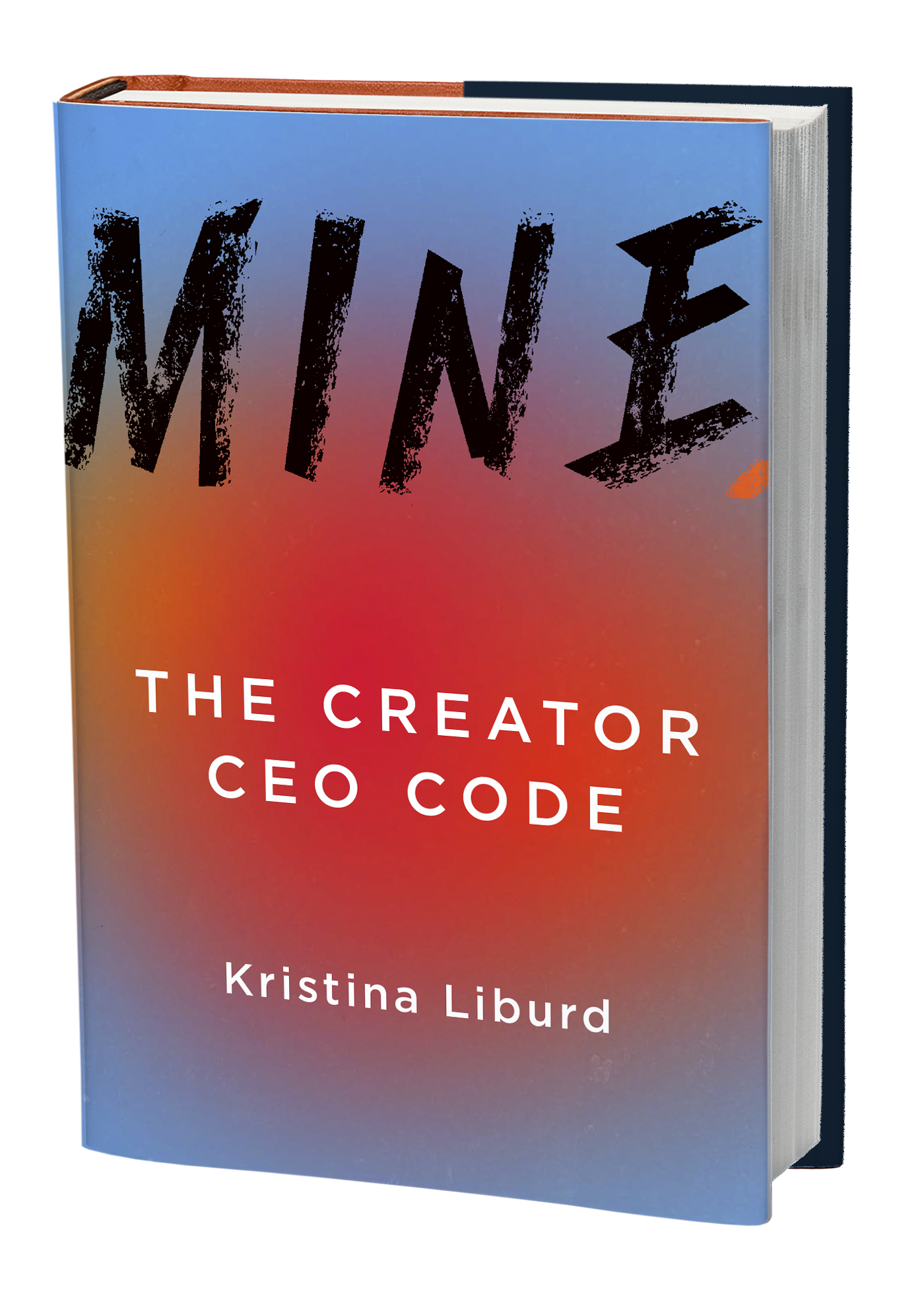 MINE — The Creator CEO Code by Kristina Liburd